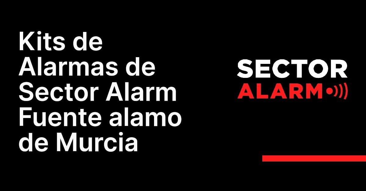 Kits de Alarmas de Sector Alarm Fuente alamo de Murcia